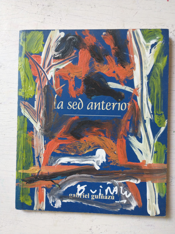 Libro usado en venta: La sed anterior de Gabriel Guiñazu; impreso en 2005 realizamos envios a todo el mundo.1