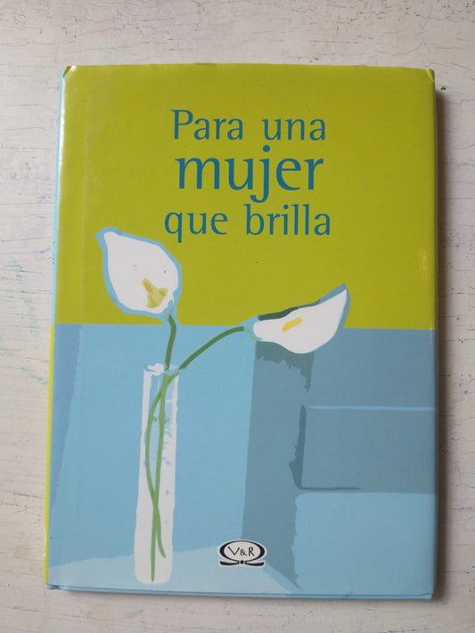 Libro usado en venta: Para una mujer que brilla de Anna Parker; editorial V & R impreso en 2007 realizamos envios a todo el mundo.1