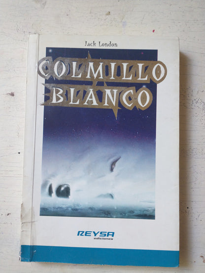 Libro usado en venta: Colmillo blanco de Jack London; editorial Reysa impreso en 2005 realizamos envios a todo el mundo.1