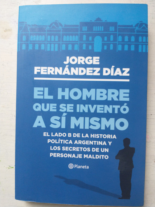 Libro usado en venta: El hombre que se invento a si mismo de Jorge Fernandez Diaz; editorial Planeta impreso en 2018 realizamos envios a todo el mundo.1