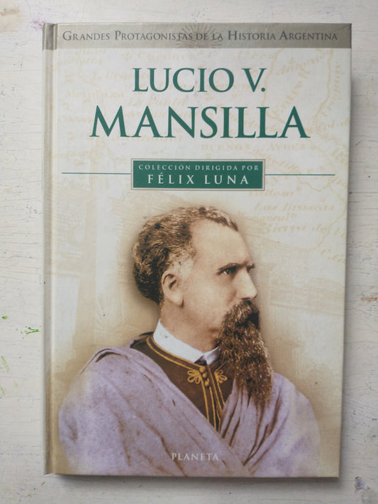 Libro usado en venta: Lucio V. Mansilla de Felix Luna; editorial Planeta impreso en 1999 realizamos envios a todo el mundo.1