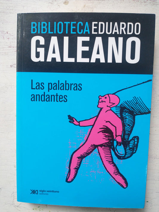 Libro usado en venta: Las palabras andantes de Eduardo Galeano; editorial Siglo XXI impreso en 2013 realizamos envios a todo el mundo.1