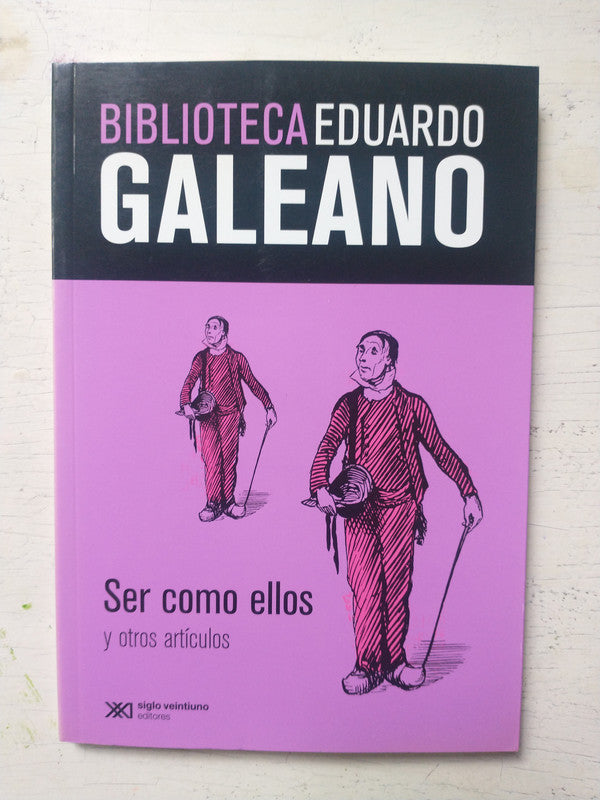 Libro usado en venta: Ser como ellos y otros articulos de Eduardo Galeano; editorial Siglo XXI impreso en 2013 realizamos envios a todo el mundo.1
