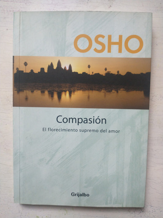 Libro usado en venta: Compasion - El florecimiento supremo del amor de Osho; editorial Grijalbo impreso en 2007 realizamos envios a todo el mundo.1