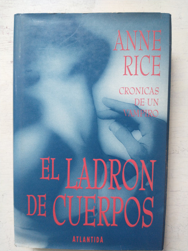 Libro usado en venta: El ladron de cuerpos de Anne Rice; editorial Atlantida impreso en 1992 realizamos envios a todo el mundo.1