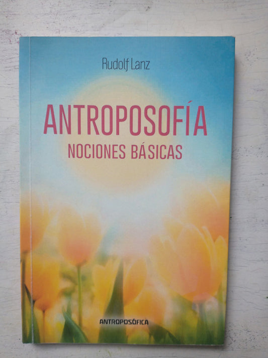 Libro usado en venta: Antroposofia - Nociones basicas de Rudolf Lanz; editorial Antroposofica impreso en 2015 realizamos envios a todo el mundo.1