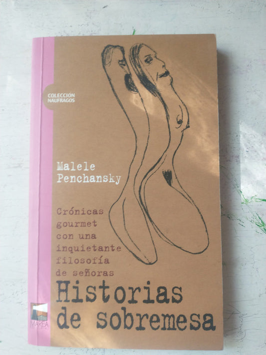 Libro usado en venta: Historias de sobremesa de Melele Penchansky; editorial Marea impreso en 2005 realizamos envios a todo el mundo.1