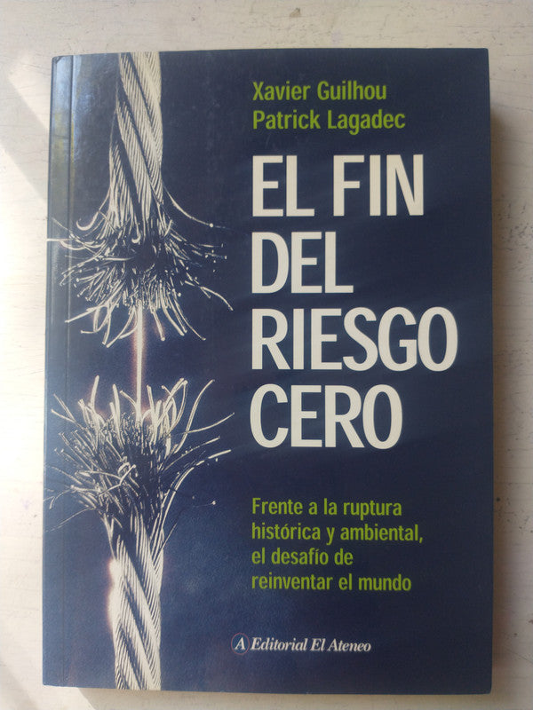 Libro usado en venta: El fin del riesgo cero de Xavier Guilhou - Patrick Lagadec; editorial El Ateneo impreso en 2002 envios a todo el mundo.1