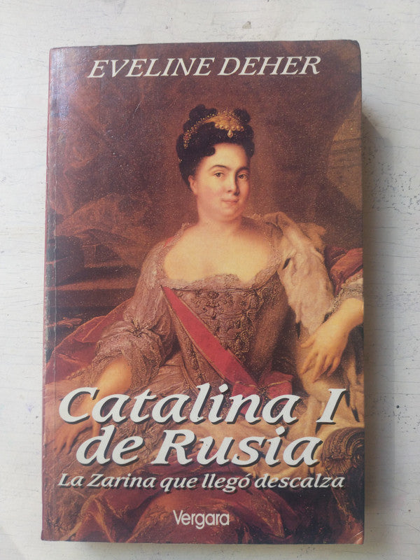Libro usado en venta: Catalina I de Rusia de Eveline Deher; editorial Javier Vergara impreso en 1991 realizamos envios a todo el mundo.1