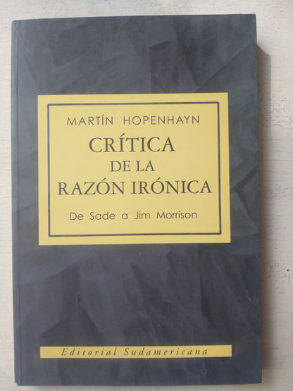 Libro usado en venta: Critica de la razon ironica de Martin Hopenhayn; editorial Sudamericana impreso en 2001 realizamos envios a todo el mundo.1
