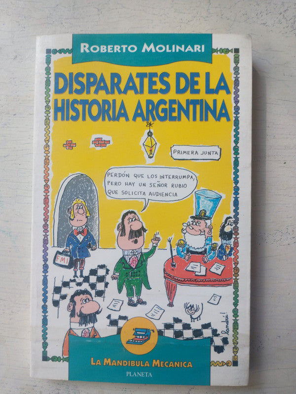 Libro usado en venta: Disparates de la historia argentina de Roberto Molinari; editorial Planeta impreso en 1995 realizamos envios a todo el mundo.1