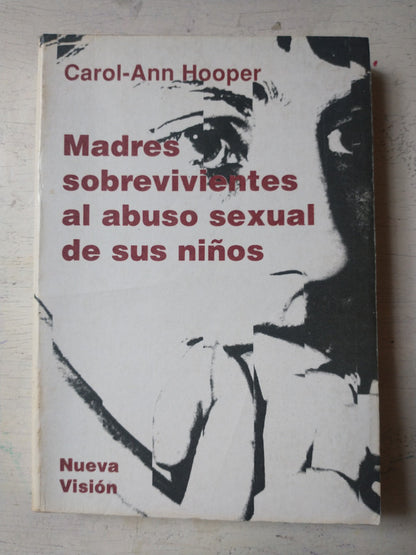 Libro usado en venta: Madres sobrevivientes al abuso sexual de sus ni?os de Carol-Ann Hooper; editorial Nueva Vision impreso en 1992.1