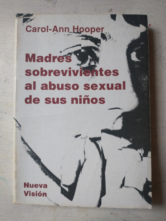 Libro usado en venta: Madres sobrevivientes al abuso sexual de sus ni?os de Carol-Ann Hooper; editorial Nueva Vision impreso en 1992.1