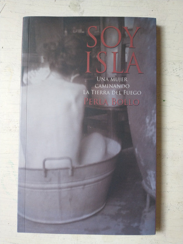 Libro usado en venta: Soy Isla - Un mujer caminando la Tierra del Fuego de Perla Bollo; editorial Ediciones del autor impreso en 2013.1