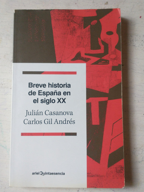 Libro usado en venta: Breve historia de Espa?a en el Siglo XX de Julian Casanova - Carlos Gil Andres; editorial Ariel impreso en 2012.1