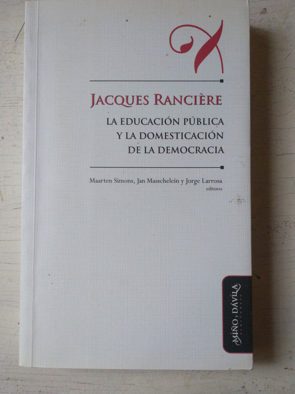 Libro usado en venta: La educacion publica y la domesticacion de la democracia de Jacques Ranciere; editorial Miño y Davila impreso en 2011.1