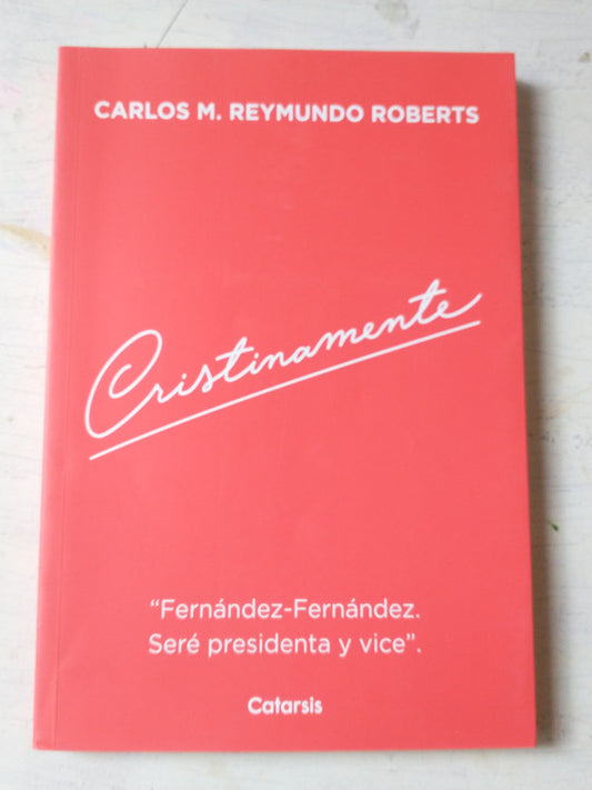 Libro usado en venta: Cristinamente de Carlos M. Reymundo Roberts; editorial Catapulta impreso en 2019 realizamos envios a todo el mundo.1