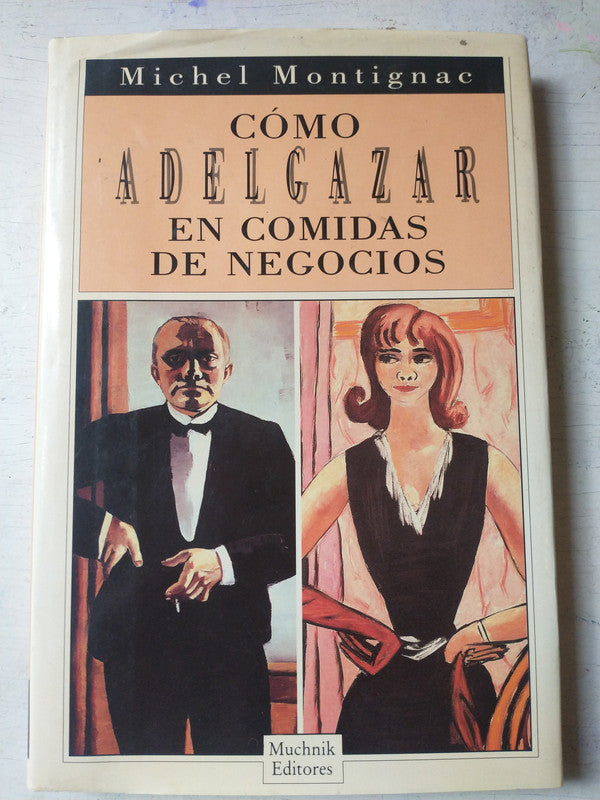 Libro usado en venta: Como adelgazar en comidas de negocios de Michel Montignac; editorial Muchnik impreso en 1992 realizamos envios a todo el mundo.1