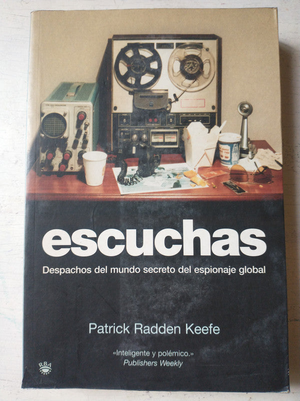 Libro usado en venta: Escuchas - Despachos del mundo secreto del espionaje global de Patrick Radden Keefe; editorial RBA impreso en 2006.1