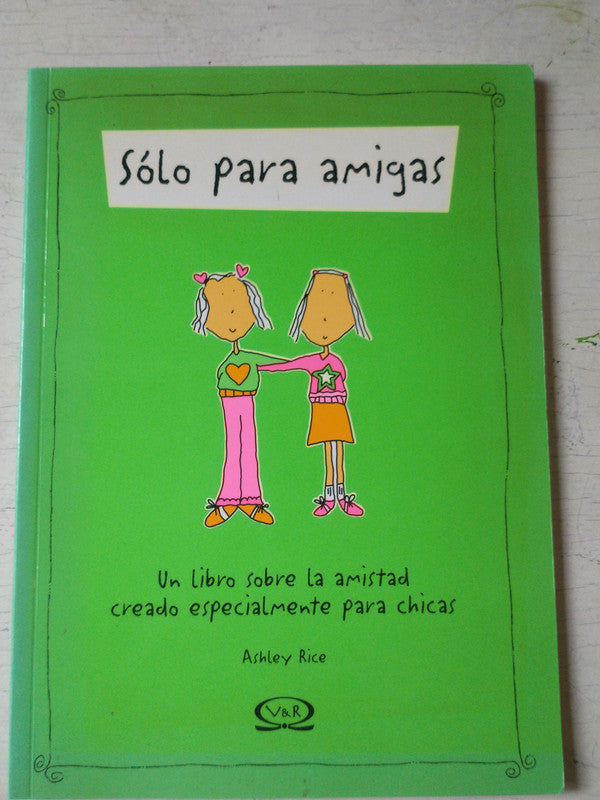 Libro usado en venta: Solo para amigas de Ashley Rice; editorial V & R impreso en 2004 realizamos envios a todo el mundo.1