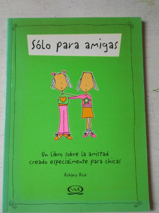 Libro usado en venta: Solo para amigas de Ashley Rice; editorial V & R impreso en 2004 realizamos envios a todo el mundo.1