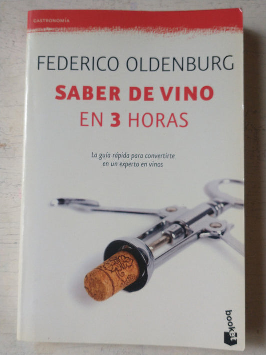 Libro usado en venta: Saber de vino en 3 horas de Federico Oldenburg; editorial Booket impreso en 2012 realizamos envios a todo el mundo.1