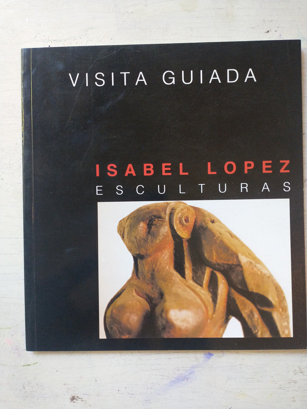 Libro usado en venta: Visita guiada - Esculturas de Isabel Lopez; impreso en 1999 realizamos envios a todo el mundo.1