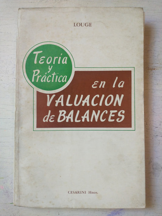 Libro usado en venta: Teoria y practica en la valuacion de balances de Pedro J. S. Louge; editorial Cesarini Hnos. impreso en 1965.1