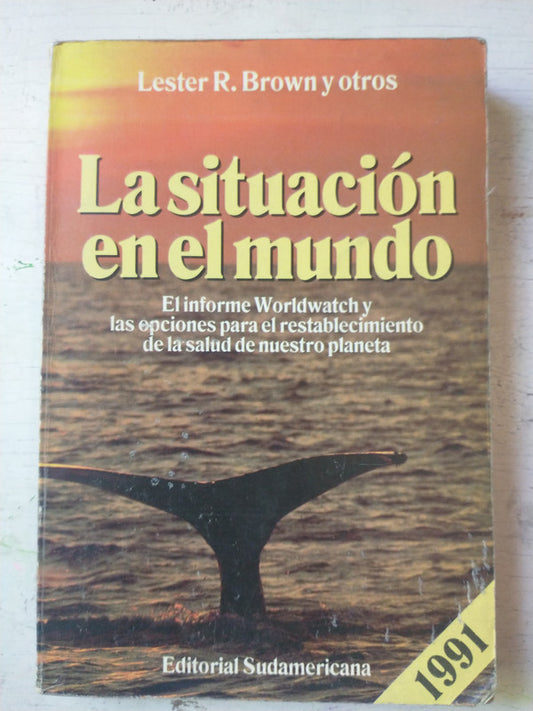 Libro usado en venta: La situacion en el mundo de Lester R. Brown y otros; editorial Sudamericana impreso en 1991 realizamos envios a todo el mundo.1