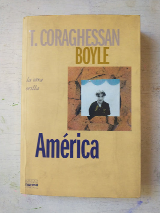 Libro usado en venta: America de T. Coraghessan Boyle; editorial Norma impreso en 1998 realizamos envios a todo el mundo.1