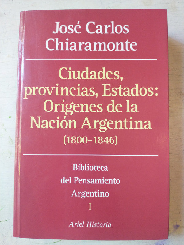 Libro usado en venta: Ciudades, provincias, Estados: Origenes de la Nacion Argentina (1800-1846) de Jose Carlos Chiaramonte; Ariel impreso en 19971.1