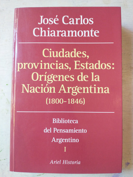 Libro usado en venta: Ciudades, provincias, Estados: Origenes de la Nacion Argentina (1800-1846) de Jose Carlos Chiaramonte; Ariel impreso en 19971.1