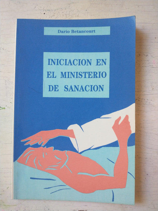 Libro usado en venta: Iniciacion en el ministerio de Sanacion de Dario Betancourt; editorial Centro Carismatico impreso en 1990 envios a todo el mundo.1