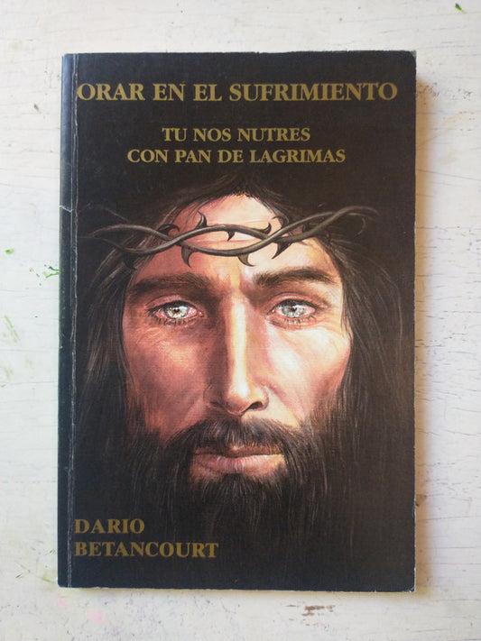 Libro usado en venta: Orar en el sufrimiento de Dario Betancourt; editorial Tierra Nueva impreso en 1995 realizamos envios a todo el mundo.1
