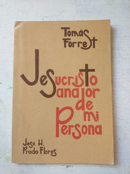 Libro usado en venta: Jesucristo sanador de mi persona de Tomas Forret; editorial El liberal impreso en 1987 realizamos envios a todo el mundo.1