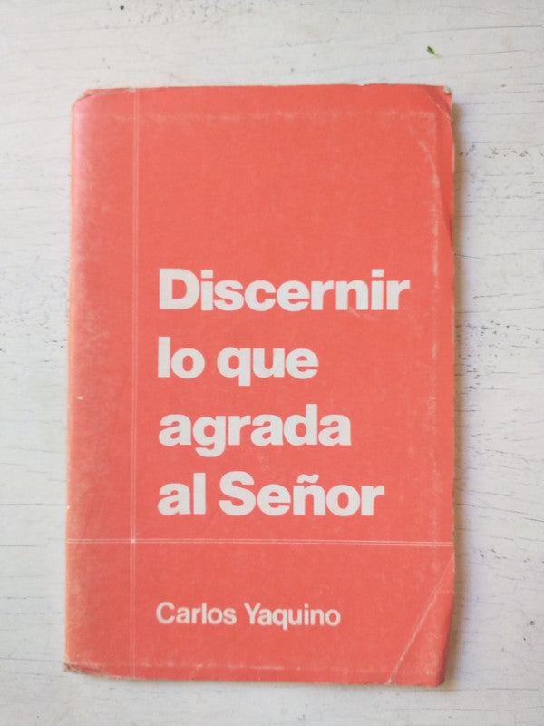 Libro usado en venta: Discernir lo que agrada al Se?or de Carlos Yaquino; editorial Palabra de Dios impreso en 1987 realizamos envios a todo el mundo.1