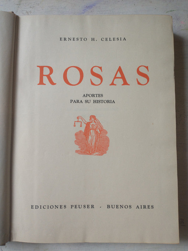 Libro usado en venta: Rosas - Aportes para su historia de Ernesto H. Celesia; editorial Jacobo Peuser impreso en 1954 envios a todo el mundo.1