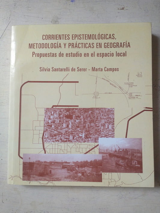 Libro usado en venta: Corrientes epistemologicas, metodologia y practicas en geografia de Santarelli de Serer - Campos; Universidad Nacional Sur 2002.1