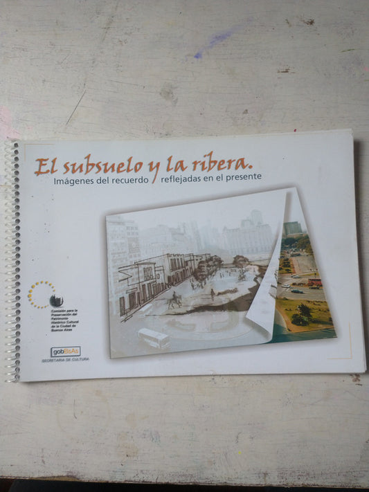 Libro usado en venta: El subsuelo y la Ribera; editorial Gobierno de la Ciudad de Bs. As impreso en 2005 realizamos envios a todo el mundo.1