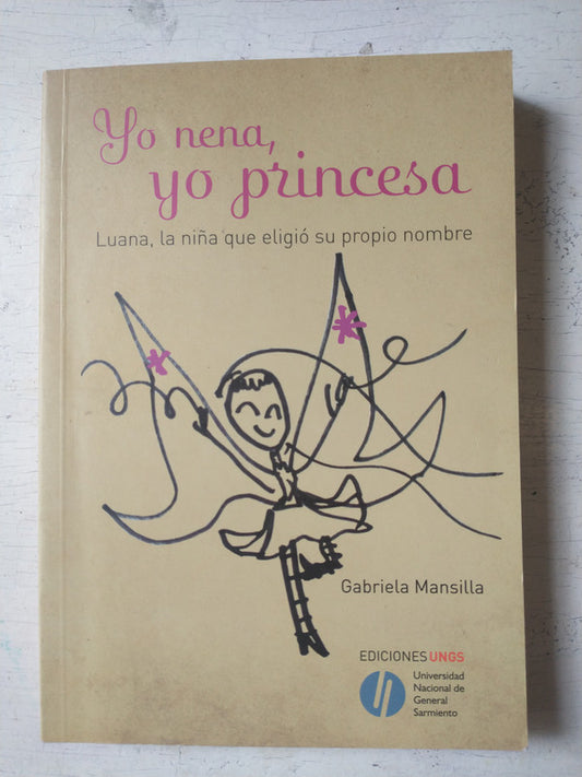 Libro usado en venta: Yo nena, yo princesa de Gabriela Mansilla; editorial UNGS impreso en 2021 realizamos envios a todo el mundo.1