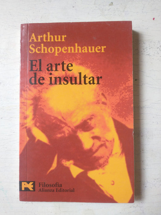 Libro usado en venta: El arte de insultar de Arthur Schopenhauer; editorial Alianza impreso en 2008 realizamos envios a todo el mundo.1