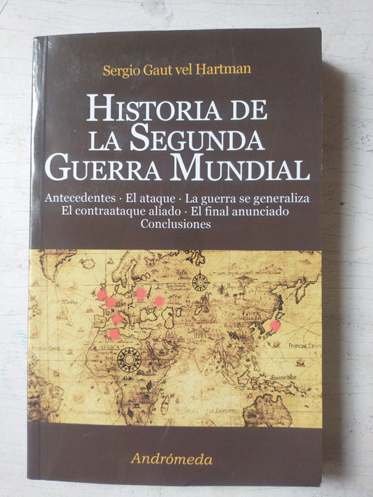 Libro usado en venta: Historia de Las Segunda Guerra Mundial de Sergio Gaut Vel Hartman; editorial Andromeda impreso en 2011 envios a todo el mundo.1