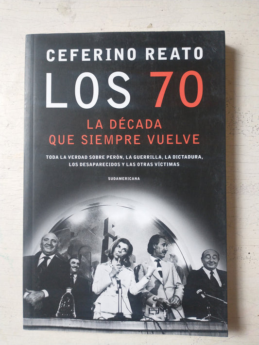 Libro usado en venta: Los 70 - La decada que siempre vuelve de Ceferino Reato; editorial Sudamericana impreso en 2020 envios a todo el mundo.1