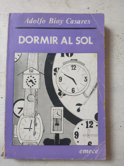 Libro usado en venta: Dormir al sol de Adolfo Bioy Casares; editorial Emece impreso en 1973 realizamos envios a todo el mundo.1