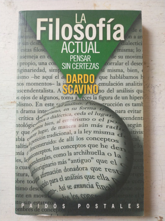 Libro usado en venta: La filosofia actual - Pensar sin certezas de Dardo Scavino; editorial Paidos impreso en 1999 realizamos envios a todo el mundo.1