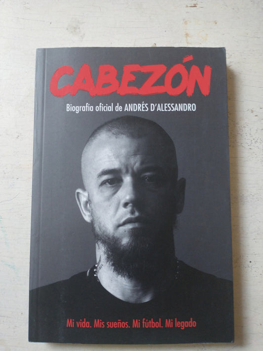 Libro usado en venta: Cabezon - Biografia oficial de Andres D'Alessandro de Diego Borinsky; editorial Aguilar impreso en 2021 envios a todo el mundo.1