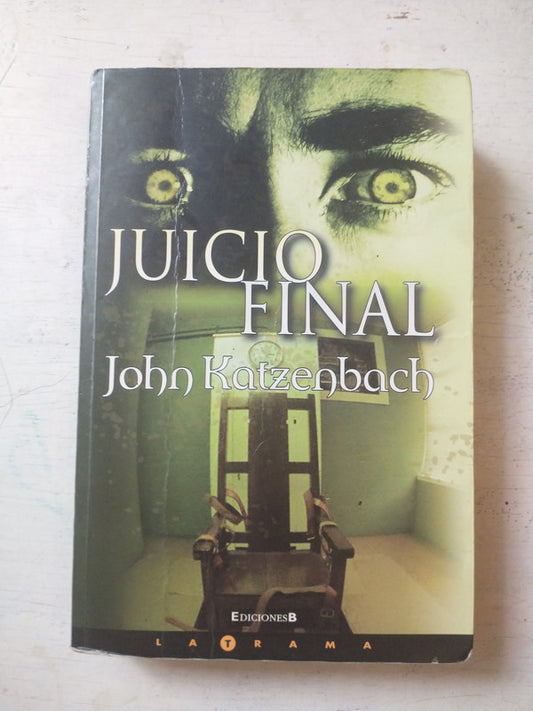Libro usado en venta: Juicio final de John Katzenbach; editorial Ediciones B impreso en 2010 realizamos envios a todo el mundo.1