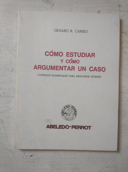 Libro usado en venta: Como estudiar y como argumentar un caso de Genaro R. Carrio; editorial Abeledo - Perrot impreso en 1987 envios a todo el mundo.1