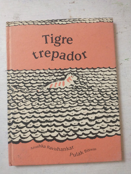 Libro usado en venta: Tigre trepador de Anushka Ravishankar - Pulak Biswas; editorial Thule impreso en 2005 realizamos envios a todo el mundo.1