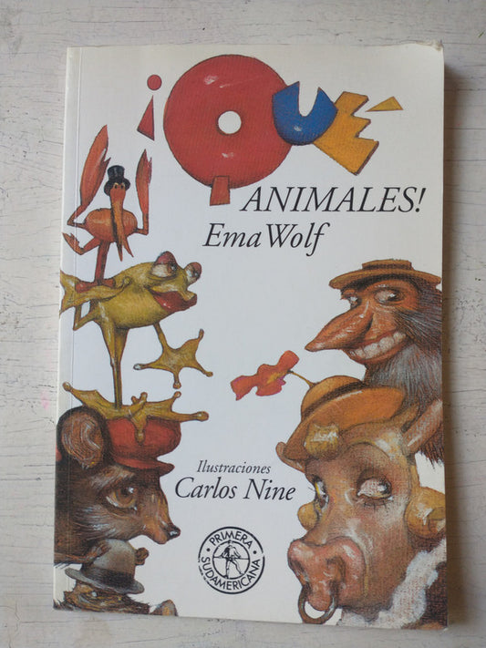 Libro usado en venta: ?Que animales! de Ema Wolf; editorial Sudamericana impreso en 2007 realizamos envios a todo el mundo.1